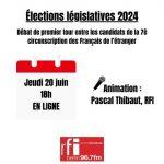 Débat 1er tour des élections législatives 2024 - 7ème circonscription des Français de l'étranger 23 debut election legislatives 2024 tour1